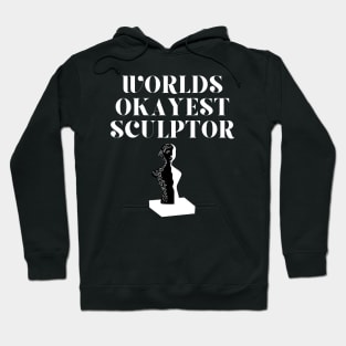 World okayest sculptor Hoodie